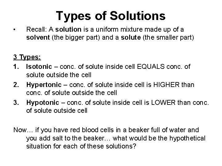 Types of Solutions • Recall: A solution is a uniform mixture made up of