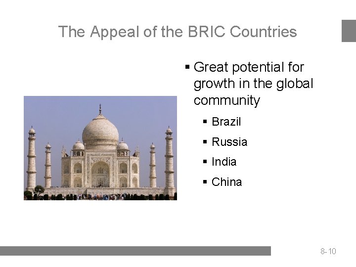 The Appeal of the BRIC Countries § Great potential for growth in the global