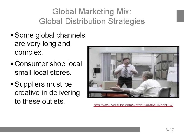 Global Marketing Mix: Global Distribution Strategies § Some global channels are very long and