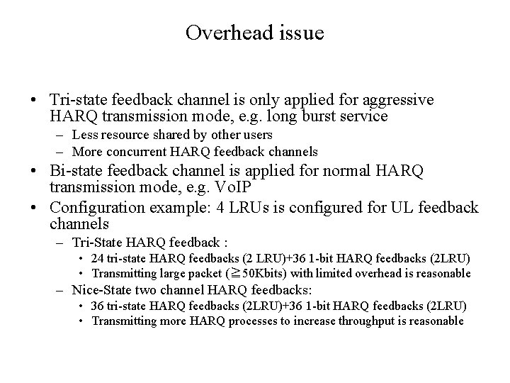 Overhead issue • Tri-state feedback channel is only applied for aggressive HARQ transmission mode,