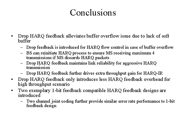 Conclusions • Drop HARQ feedback alleviates buffer overflow issue due to lack of soft
