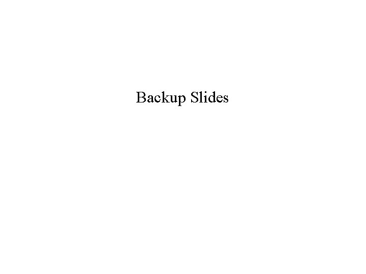 Backup Slides 