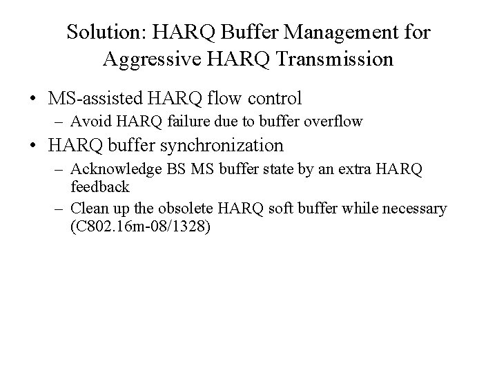 Solution: HARQ Buffer Management for Aggressive HARQ Transmission • MS-assisted HARQ flow control –