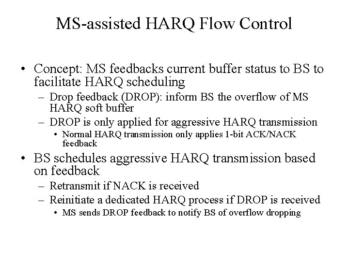 MS-assisted HARQ Flow Control • Concept: MS feedbacks current buffer status to BS to