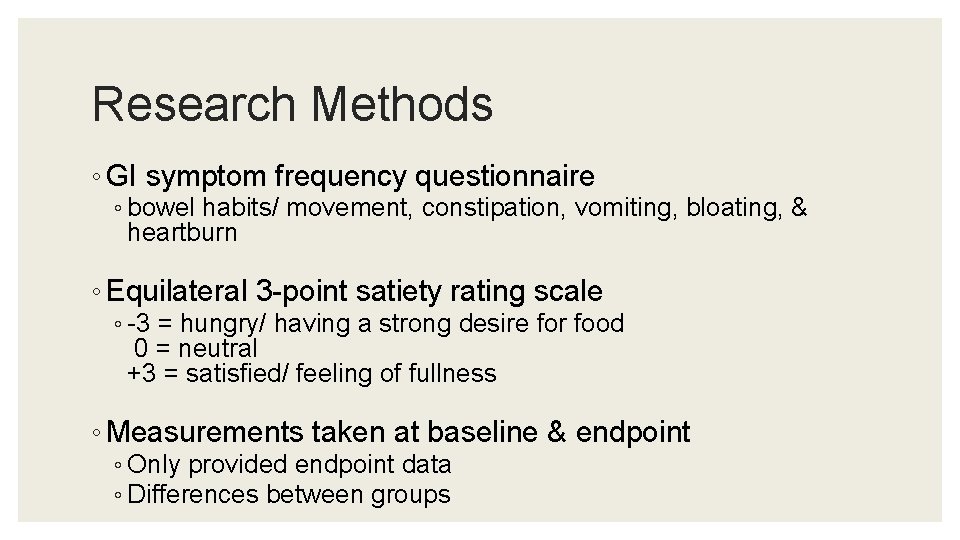 Research Methods ◦ GI symptom frequency questionnaire ◦ bowel habits/ movement, constipation, vomiting, bloating,
