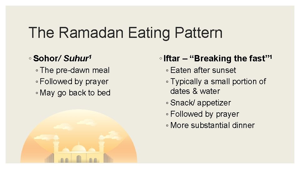 The Ramadan Eating Pattern ◦ Sohor/ Suhur 1 ◦ The pre-dawn meal ◦ Followed