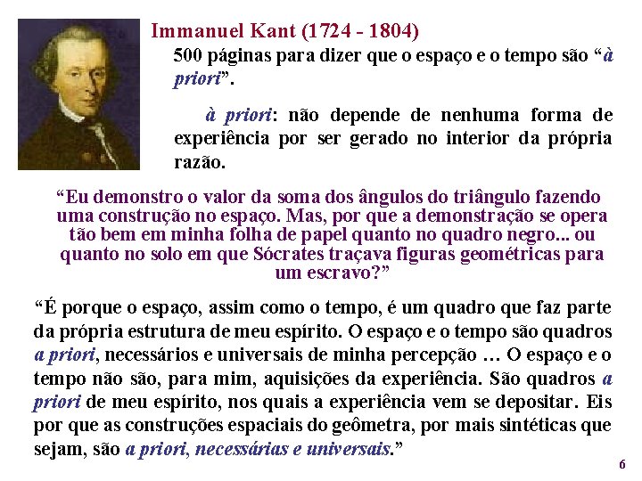Immanuel Kant (1724 - 1804) 500 páginas para dizer que o espaço e o