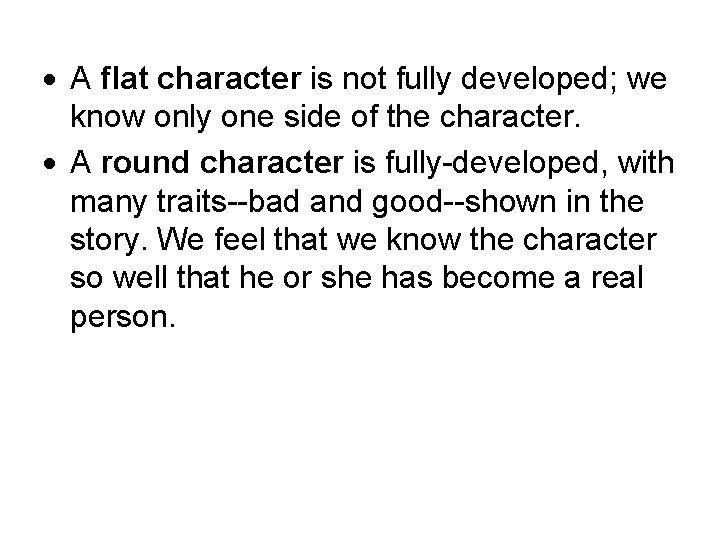  A flat character is not fully developed; we know only one side of