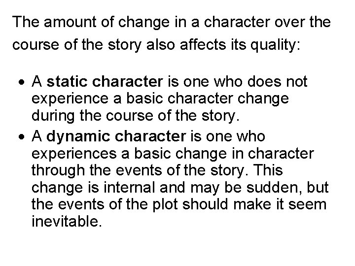 The amount of change in a character over the course of the story also