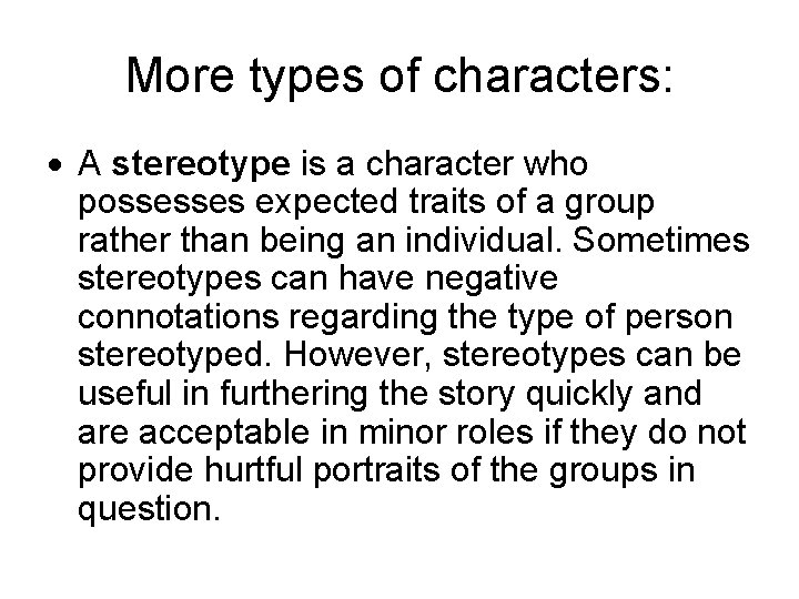 More types of characters: A stereotype is a character who possesses expected traits of