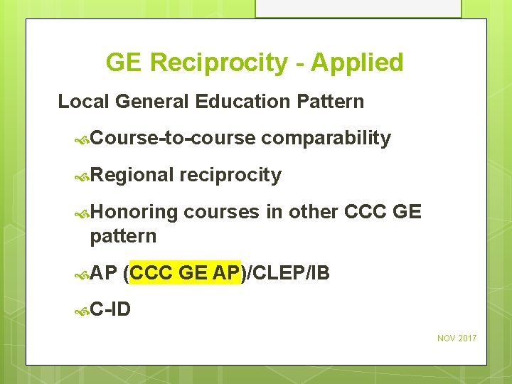 GE Reciprocity - Applied Local General Education Pattern Course-to-course comparability Regional reciprocity Honoring courses