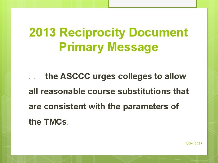 2013 Reciprocity Document Primary Message. . . the ASCCC urges colleges to allow all