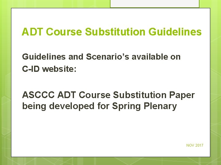 ADT Course Substitution Guidelines and Scenario’s available on C-ID website: ASCCC ADT Course Substitution