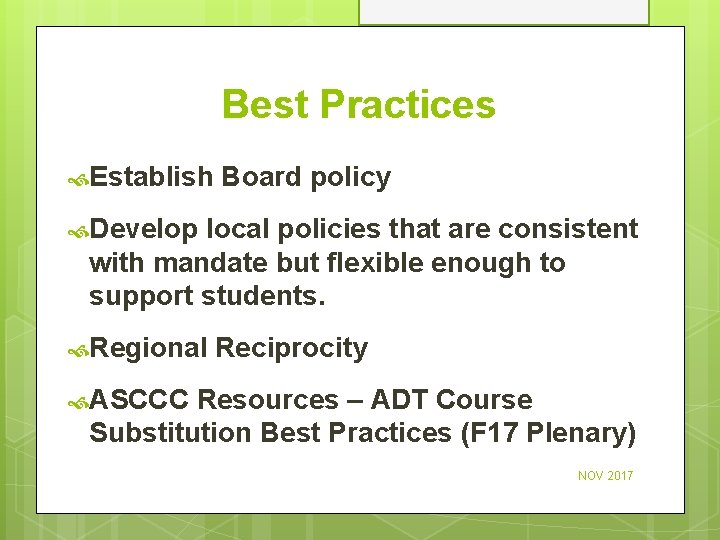 Best Practices Establish Board policy Develop local policies that are consistent with mandate but