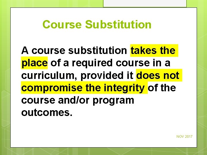 Course Substitution A course substitution takes the place of a required course in a