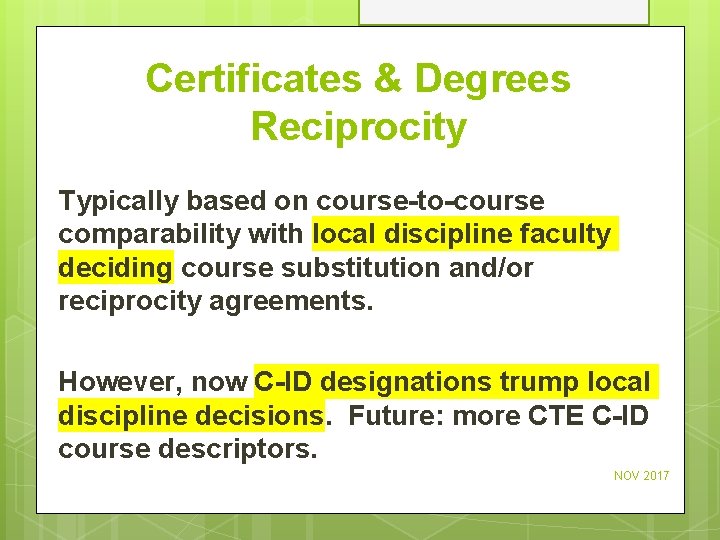 Certificates & Degrees Reciprocity Typically based on course-to-course comparability with local discipline faculty deciding