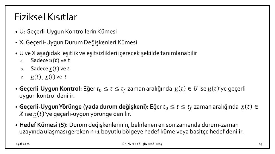 Fiziksel Kısıtlar • 19. 6. 2021 Dr. Nurdan Bilgin 2018 -2019 13 
