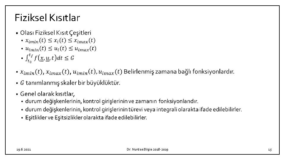 Fiziksel Kısıtlar • 19. 6. 2021 Dr. Nurdan Bilgin 2018 -2019 15 