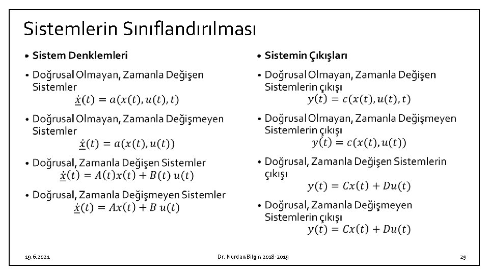 Sistemlerin Sınıflandırılması • 19. 6. 2021 • Dr. Nurdan Bilgin 2018 -2019 29 