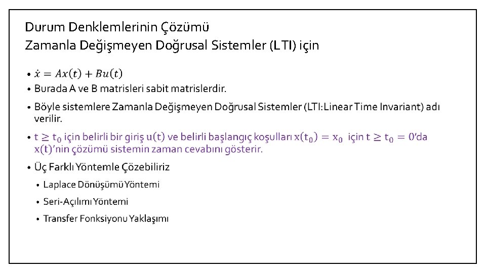 Durum Denklemlerinin Çözümü Zamanla Değişmeyen Doğrusal Sistemler (LTI) için • 