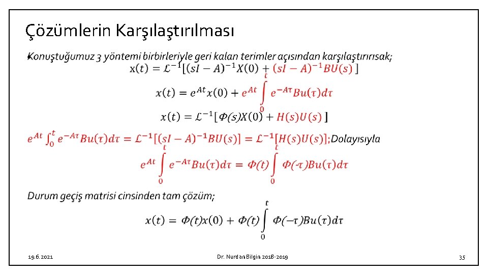 Çözümlerin Karşılaştırılması • 19. 6. 2021 Dr. Nurdan Bilgin 2018 -2019 35 