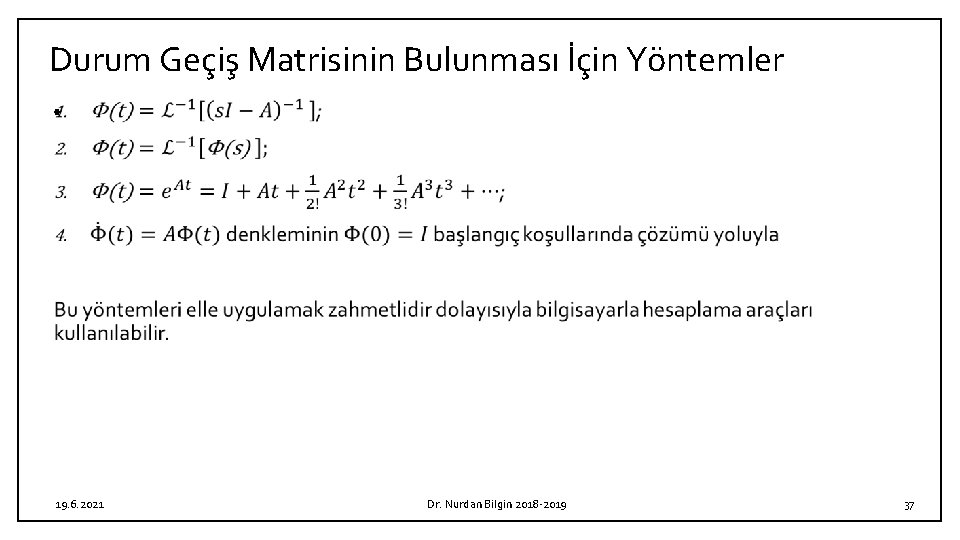 Durum Geçiş Matrisinin Bulunması İçin Yöntemler • 19. 6. 2021 Dr. Nurdan Bilgin 2018