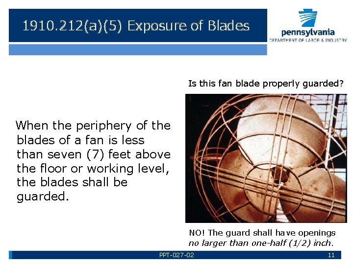 1910. 212(a)(5) Exposure of Blades Is this fan blade properly guarded? When the periphery