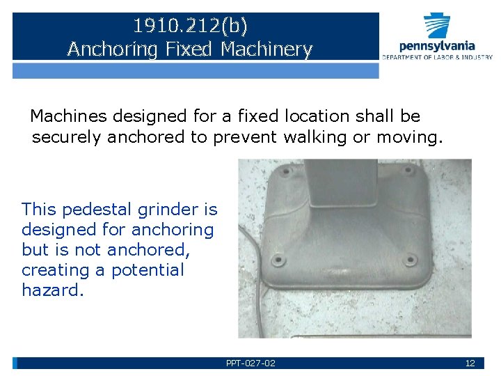 1910. 212(b) Anchoring Fixed Machinery Machines designed for a fixed location shall be securely