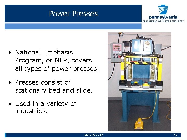 Power Presses • National Emphasis Program, or NEP, covers all types of power presses.