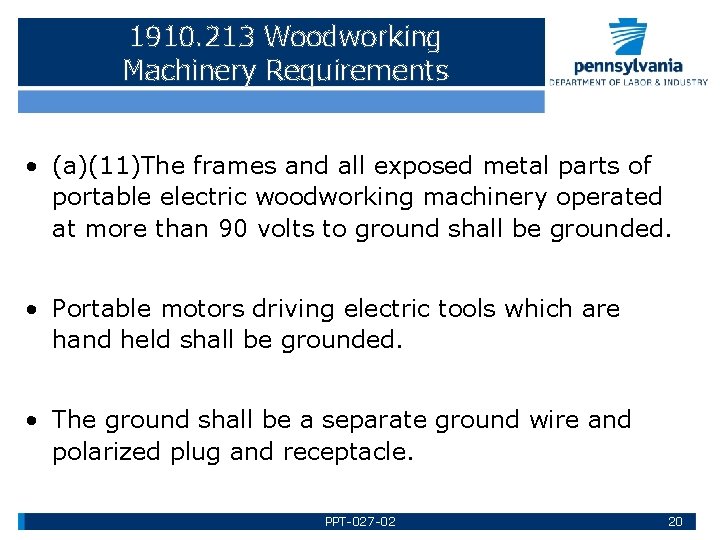 1910. 213 Woodworking Machinery Requirements • (a)(11)The frames and all exposed metal parts of