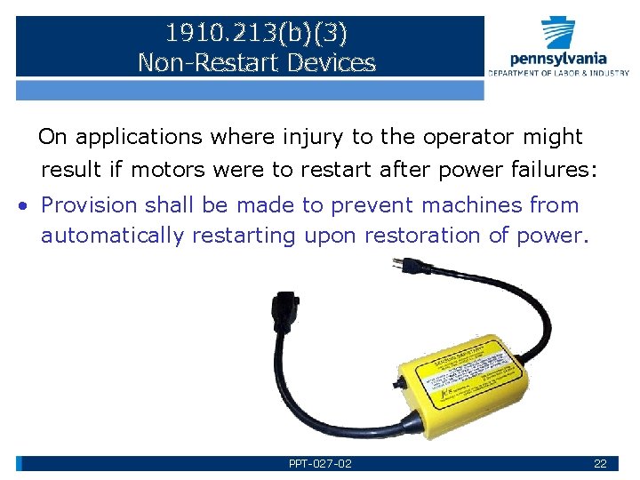 1910. 213(b)(3) Non-Restart Devices On applications where injury to the operator might result if