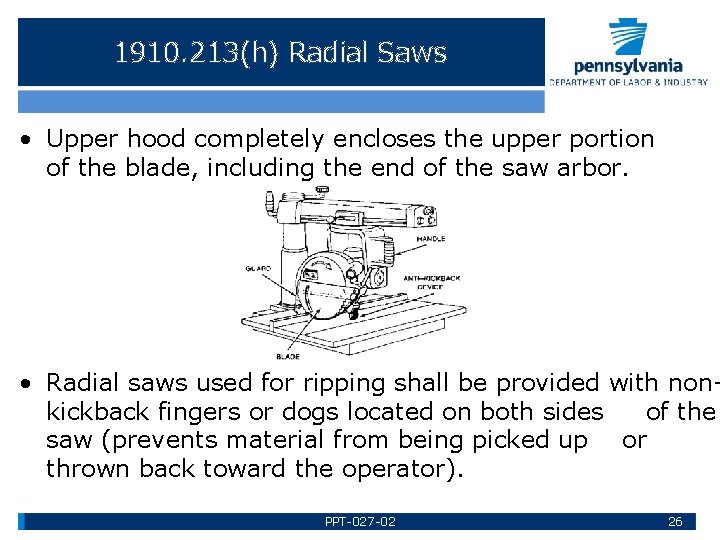 1910. 213(h) Radial Saws • Upper hood completely encloses the upper portion of the