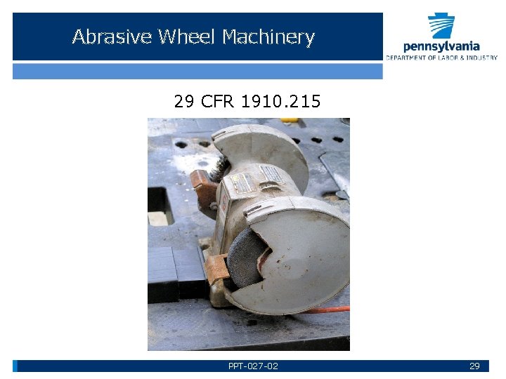 Abrasive Wheel Machinery 29 CFR 1910. 215 PPT-027 -02 29 