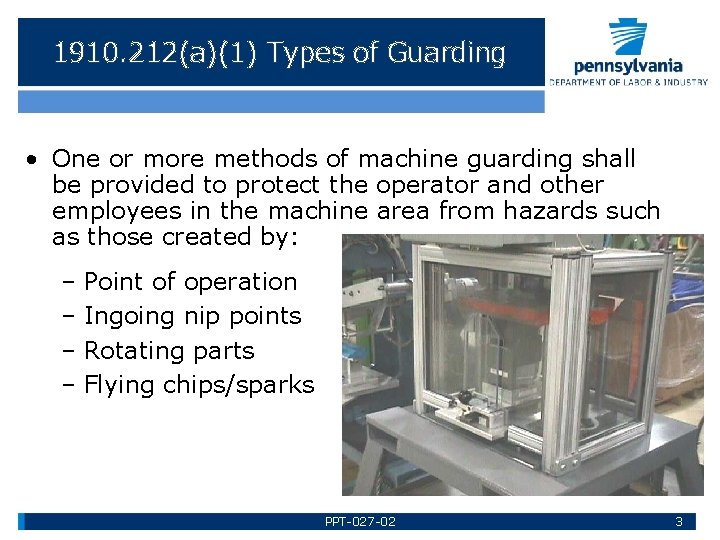 1910. 212(a)(1) Types of Guarding • One or more methods of machine guarding shall
