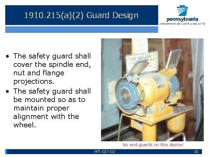 1910. 215(a)(2) Guard Design • The safety guard shall cover the spindle end, nut