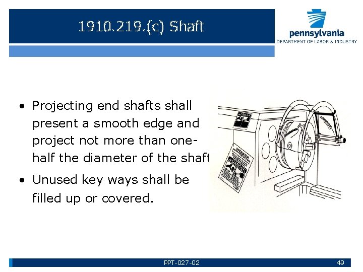 1910. 219. (c) Shaft • Projecting end shafts shall present a smooth edge and