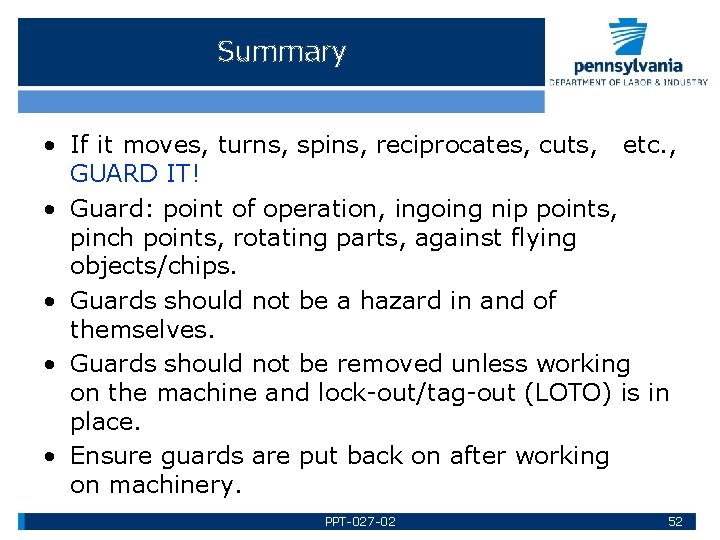 Summary • If it moves, turns, spins, reciprocates, cuts, etc. , GUARD IT! •