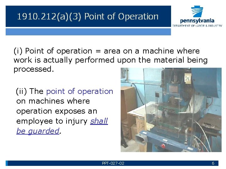 1910. 212(a)(3) Point of Operation (i) Point of operation = area on a machine