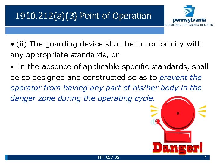 1910. 212(a)(3) Point of Operation • (ii) The guarding device shall be in conformity