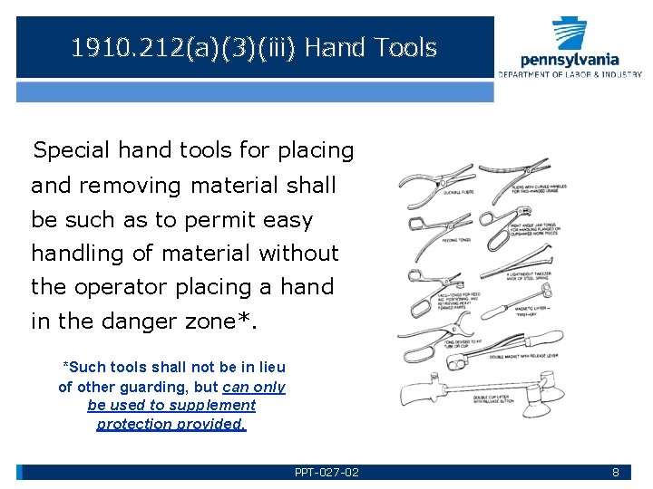 1910. 212(a)(3)(iii) Hand Tools Special hand tools for placing and removing material shall be