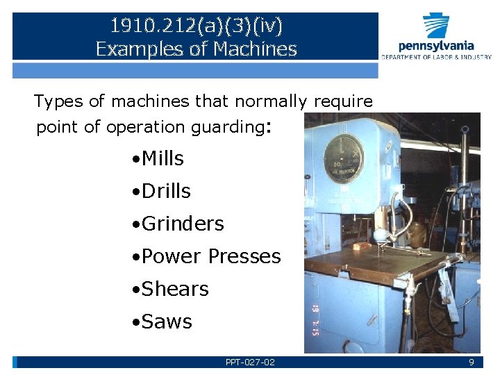 1910. 212(a)(3)(iv) Examples of Machines Types of machines that normally require point of operation