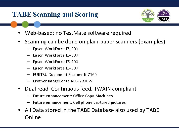TABE Scanning and Scoring • Web-based; no Test. Mate software required • Scanning can