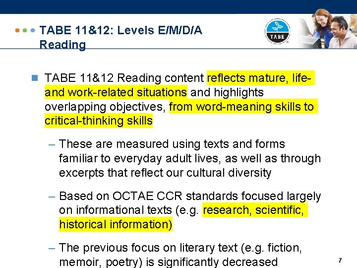 TABE 11&12: Levels E/M/D/A Reading n TABE 11&12 Reading content reflects mature, life- and