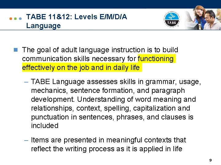 TABE 11&12: Levels E/M/D/A Language n The goal of adult language instruction is to