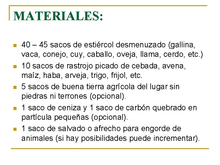 MATERIALES: n n n 40 – 45 sacos de estiércol desmenuzado (gallina, vaca, conejo,