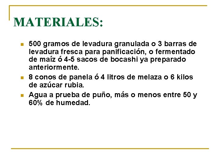 MATERIALES: n n n 500 gramos de levadura granulada o 3 barras de levadura