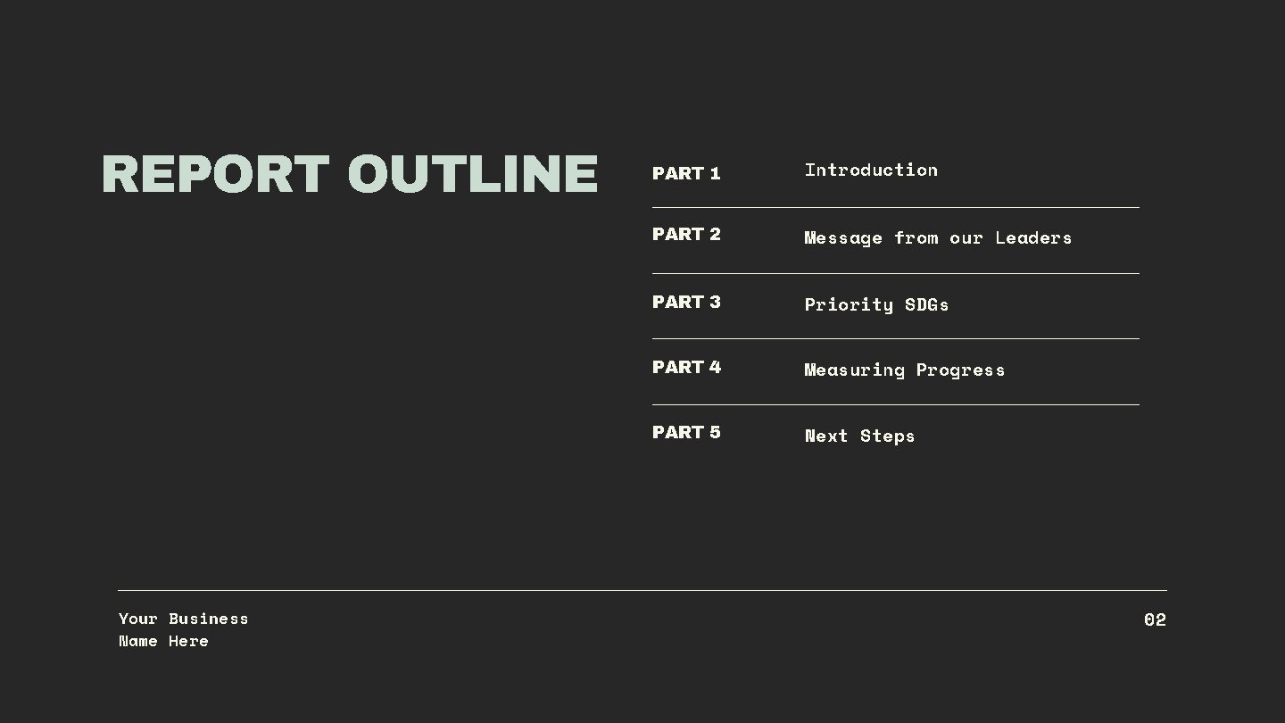 REPORT OUTLINE Your Business Name Here PART 1 Introduction PART 2 Message from our