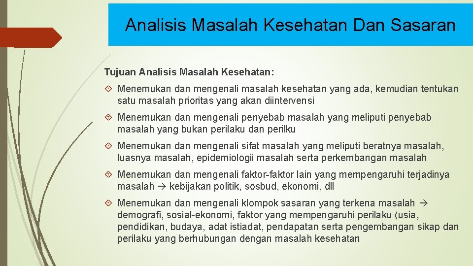 Analisis Masalah Kesehatan Dan Sasaran Tujuan Analisis Masalah Kesehatan: Menemukan dan mengenali masalah kesehatan