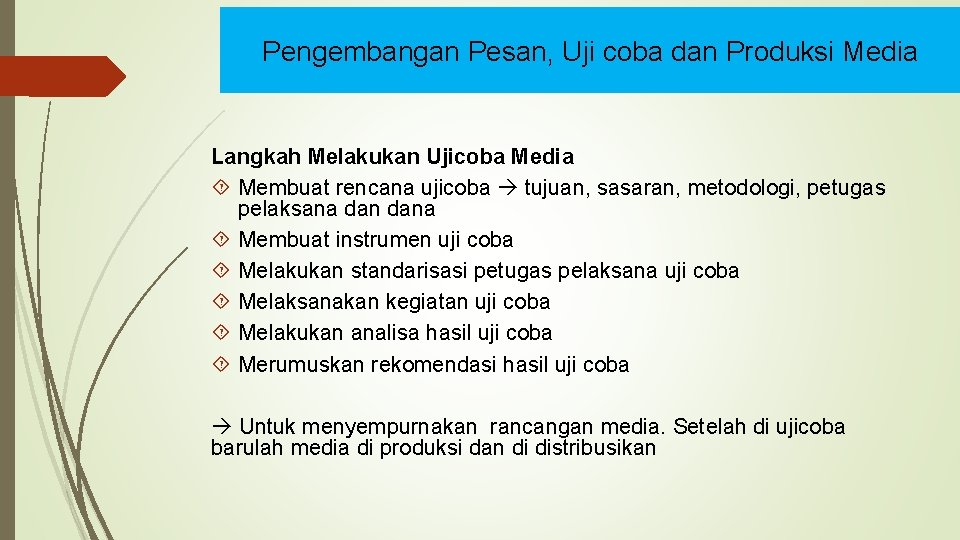 Pengembangan Pesan, Uji coba dan Produksi Media Langkah Melakukan Ujicoba Media Membuat rencana ujicoba