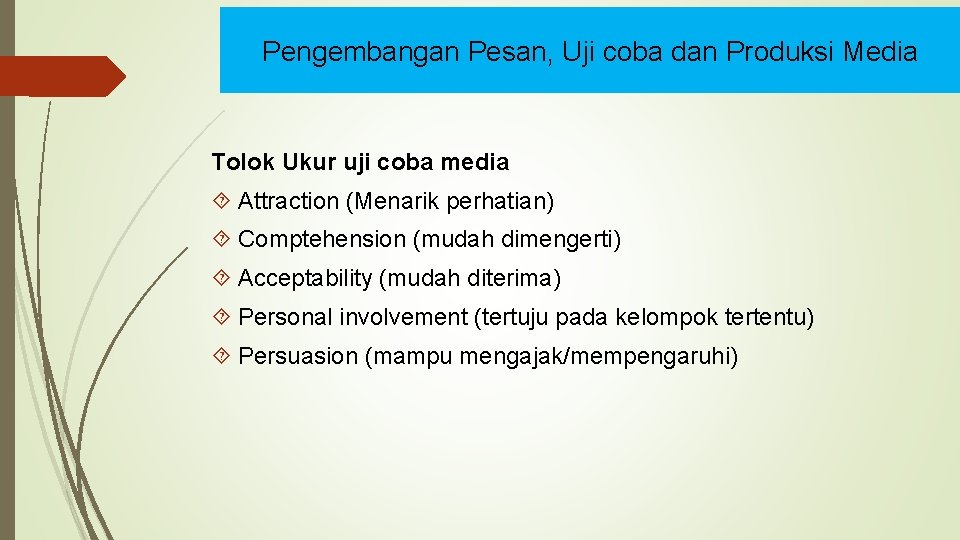 Pengembangan Pesan, Uji coba dan Produksi Media Tolok Ukur uji coba media Attraction (Menarik